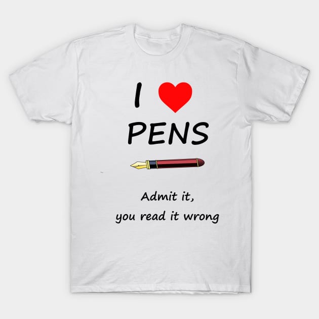 I Love Pens T-Shirt by YellowLion